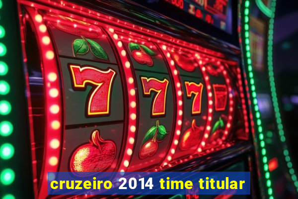 cruzeiro 2014 time titular